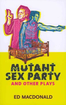 Mutant Sex Party & Other Plays - MPHOnline.com