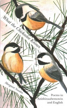 What the Chickadee Knows / Gijigijigaaneshiinh Gikendaan - MPHOnline.com