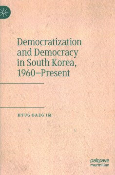 Democratization and Democracy in South Korea, 1960?present - MPHOnline.com