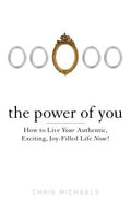 The Power of You - How to Live Your Authentic, Exciting, Joy-Filled Life Now! - MPHOnline.com