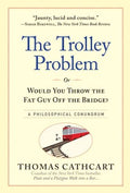 The Trolley Problem, or Would You Throw the Fat Man off the Bridge? - MPHOnline.com