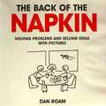 The Back of the Napkin: Solving Problems and Selling Ideas with Pictures - MPHOnline.com