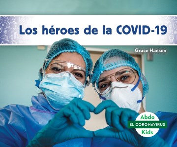 Los h?roes de la COVID-19/ Heroes of COVID-19 - MPHOnline.com