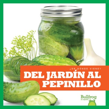 Del jard?n al pepinillo/ From Garden to Pickle - MPHOnline.com