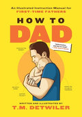 How to Dad: An Illustrated Instruction Manual for First Time Fathers - MPHOnline.com