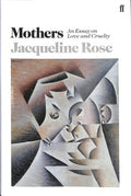 Mothers: An Essay on Love and Cruelty - MPHOnline.com