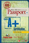 MIKE MEYERS` COMPTIA A+ CERTIFICATION PASSPORT 5ED - MPHOnline.com