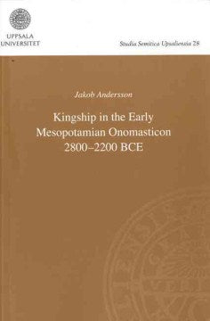 Kingship in the Early Mesopotamian Onomasticon 2800 - 2200 BCE - MPHOnline.com