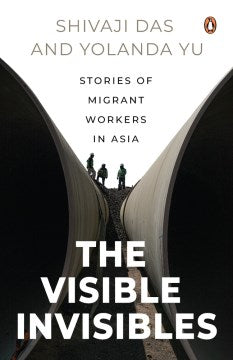 The Visible Invisibles: Stories Of Migrant Workers In Asia - MPHOnline.com