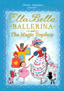 Ella Bella Ballerina and the Magic Toyshop - MPHOnline.com