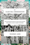 The Sakura Obsession - The Incredible Story of the Plant Hunter Who Saved Japan's Cherry Blossoms - MPHOnline.com