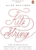 The Kite and the String - How to Write With Spontaneity and Control - and Live to Tell the Tale  (Reprint) - MPHOnline.com