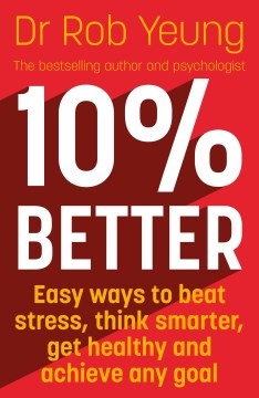 10% Better : Easy ways to beat stress, think smarter, get healthy and achieve any goal - MPHOnline.com