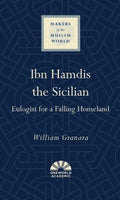 Ibn Hamdis the Sicilian - Eulogist for a Falling Homeland (Makers of the Muslim World) - MPHOnline.com