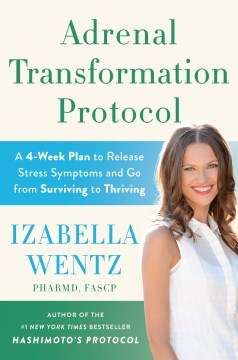 Adrenal Transformation Protocol - A 4-week Plan to Release Stress Symptoms and Go from Surviving to Thriving - MPHOnline.com