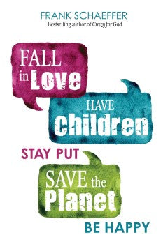 Fall in Love, Have Children, Stay Put, Save the Planet, Be Happy - MPHOnline.com