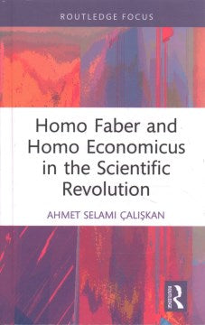 Homo Faber and Homo Economicus in the Scientific Revolution - MPHOnline.com