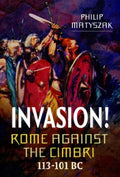 Invasion! Rome Against the Cimbri, 113-101 BC - MPHOnline.com