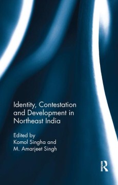 Identity, Contestation and Development in Northeast India - MPHOnline.com