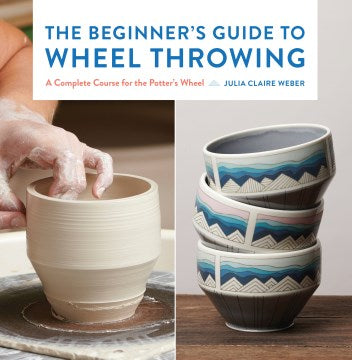 The Beginner's Guide to Wheel Throwing - MPHOnline.com