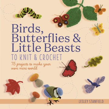 Birds, Butterflies & Little Beasts to Knit & Crochet - MPHOnline.com