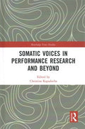 Somatic Voices in Performance Research and Beyond - MPHOnline.com