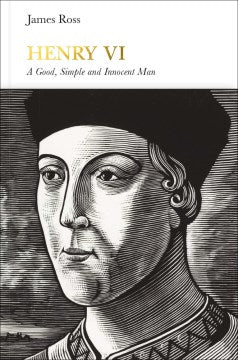 Henry VI (Penguin Monarchs): A Good, Simple and Innocent Man - MPHOnline.com