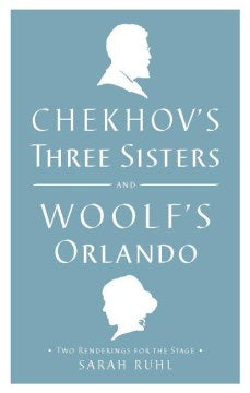 Chekhov's Three Sisters and Woolf's Orlando - MPHOnline.com