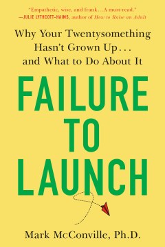 Failure to Launch - Why Your Twentysomething Hasn't Grown Up...and What to Do About It - MPHOnline.com