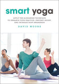 Smart Yoga - Apply the Alexander Technique to Enhance Your Practice, Prevent Injury, and Increase Body Awareness  (1) - MPHOnline.com