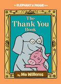 The Thank You Book (An Elephant and Piggie Book) - MPHOnline.com