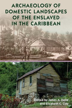 Archaeology of Domestic Landscapes of the Enslaved in the Caribbean - MPHOnline.com