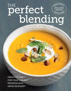 Williams-Sonoma Test Kitchen: The Perfect Blending Cookbook - MPHOnline.com