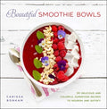 Beautiful Smoothie Bowls - MPHOnline.com