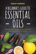 Beginner's Guide to Essential Oils - MPHOnline.com