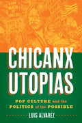 Chicanx Utopias - MPHOnline.com