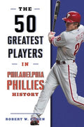 The 50 Greatest Players in Philadelphia Phillies History - MPHOnline.com