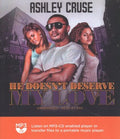 He Doesn't Deserve My Love - MPHOnline.com