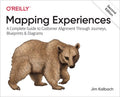 Mapping Experiences, 2Ed: A Complete Guide To Customer Alignment Through Journeys, Blueprints & Diagrams - MPHOnline.com