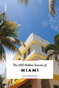 The 500 Hidden Secrets of Miami Updated & Revised - MPHOnline.com