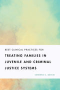 Best Clinical Practices for Treating Families in Juvenile and Criminal Justice Systems - MPHOnline.com