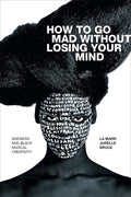 How to Go Mad Without Losing Your Mind - MPHOnline.com