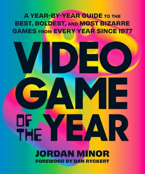 Video Game of the Year: A Year-By-Year Guide to the Best, Boldest and Most Bizarre Games from Every Year Since 1977 - MPHOnline.com