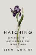 Hatching : Experiments in Motherhood and Technology - MPHOnline.com