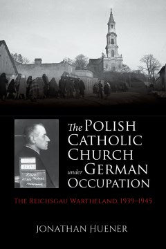 The Polish Catholic Church Under German Occupation - MPHOnline.com