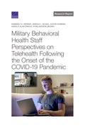 Military Behavioral Health Staff Perspectives on Telehealth Following the Onset of the Covid-19 Pandemic - MPHOnline.com