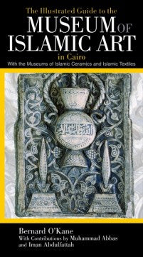 The Illustrated Guide to the Museum of Islamic Art in Cairo - MPHOnline.com