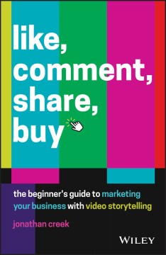 Like, Comment, Share, Buy: The beginner's guide to marketing your business with video storytelling - MPHOnline.com