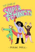 The League of Super Feminists - MPHOnline.com
