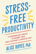 Stress-Free Productivity : A Personalized Toolkit to Become Your Most Efficient and Creative Self - MPHOnline.com